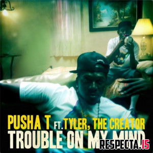 Pusha T - Trouble on My Mind (Single)