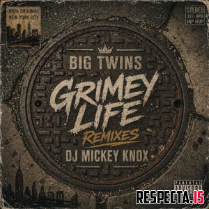 Big Twins & DJ Mickey Knox - Grimey Life Remixes