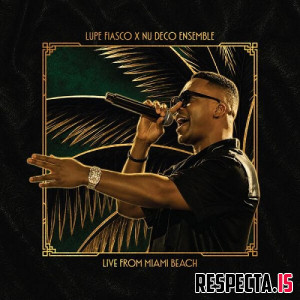 Lupe Fiasco & Nu Deco Ensemble - Live from Miami Beach