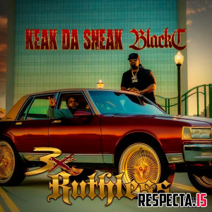 Keak da Sneak & Black C - 3X Ruthless