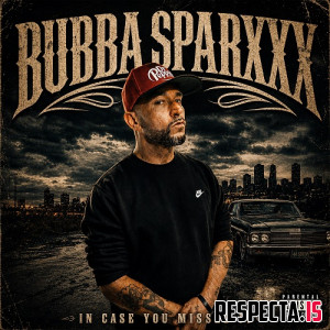Bubba Sparxxx - In Case You Missed It