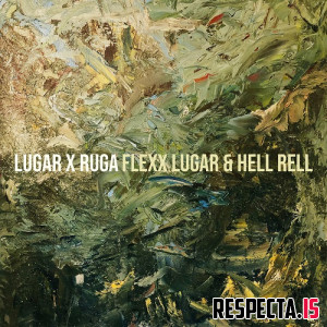 Flexx Lugar & Hell Rell - Lugar x Ruga