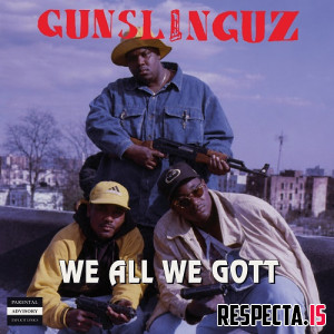 Gunslinguz - We All We Gott (Reissue)