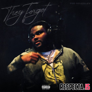 Tee Grizzley - They Forgot