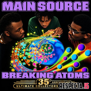 Main Source - Breaking Atoms (35th Anniversary Ultimate Collectors Edition)