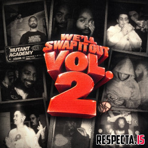 Mutant Academy - We'll Swap It Out Vol. 2