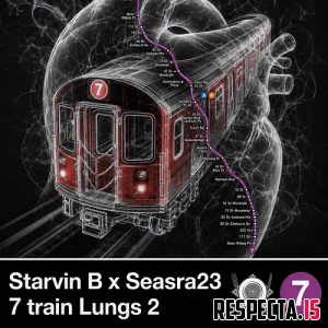 Starvin B & Seasra23 - 7 Train Lungs 2