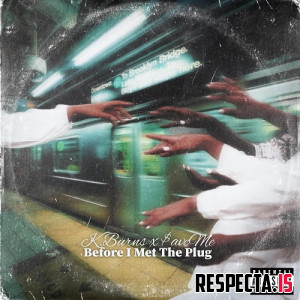 K.Burns - Before I Met the Plug