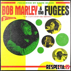 Bob Marley & The Fugees - You Can't Stop The Shining