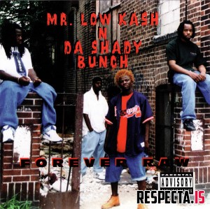 Mr. Low Kash 'N Da Shady Bunch - Forever Raw (320 kbps)