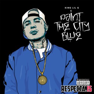 King Lil G - Paint the City Blue
