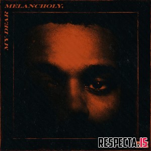 The Weeknd - My Dear Melancholy, [320 kbps / iTunes / FLAC]
