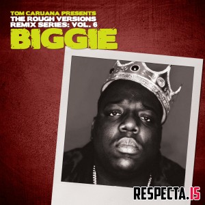 Tom Caruana & The Notorious B.I.G. - Rough Versions Vol. 6 Biggie