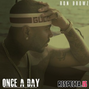Ron Browz - Once A Day