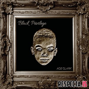 Ace Clark - Black Privilege