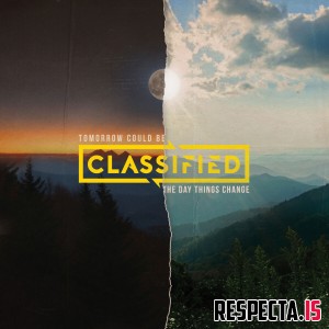 Classified - Tomorrow Could Be The Day Things Change