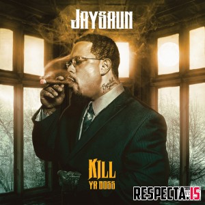 Jaysaun - Kill Ya Boss