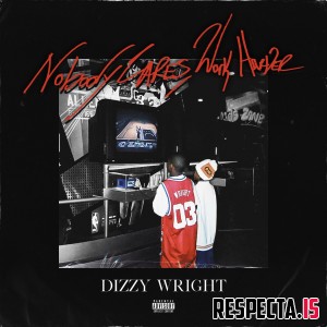 Dizzy Wright - Nobody Cares, Work Harder