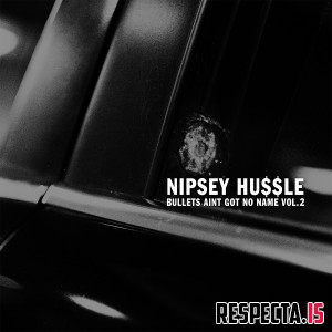 Nipsey Hussle - Bullets Ain't Got No Name, Vol. 2