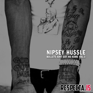Nipsey Hussle - Bullets Ain't Got No Names Vol. 3