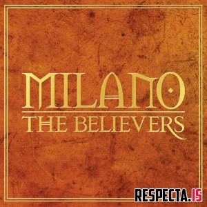 Milano - The Believers (Deluxe)