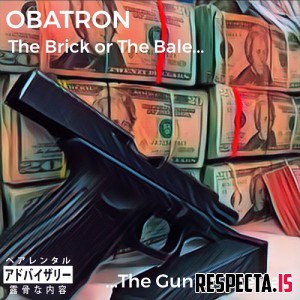 Obatron - The Brick Or The Bale...The Gun Or The Tail