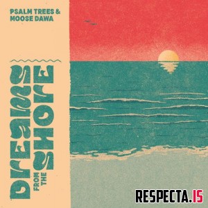 Psalm Trees & Moose Dawa - Dreams from the Shore 