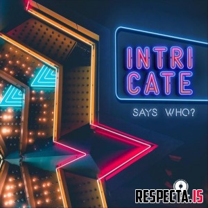 Says Who? - Intricate