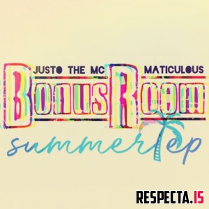 Justo the MC & Maticulous - Bonus Room (Summer EP) 
