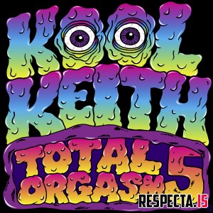 Kool Keith - Total Orgasm 5