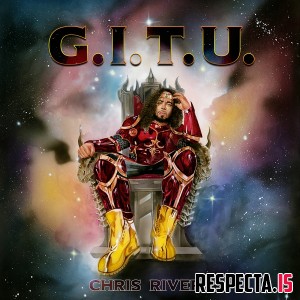 Chris Rivers - G.I.T.U. (Greatest In The Universe)