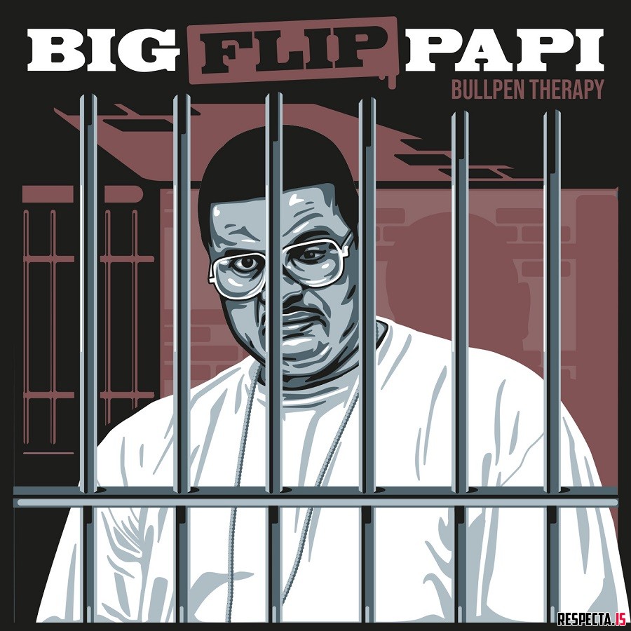 Big Flip Papi - Bullpen Therapy » Respecta - The Ultimate Hip-Hop Portal
