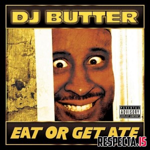 DJ Butter - Eat or Get Ate