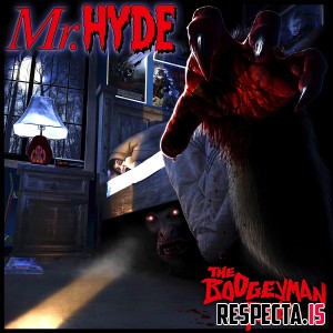 Mr. Hyde - The Boogeyman Is Real