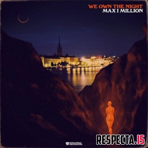 Max I Million - We Own the Night
