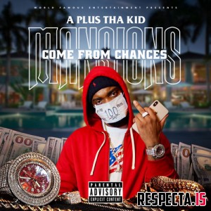 A Plus Tha Kid - Mansions Come From Chances 
