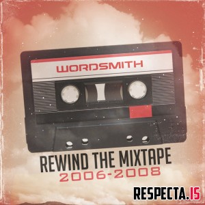 Wordsmith - Rewind the Mixtape (2006-2008)