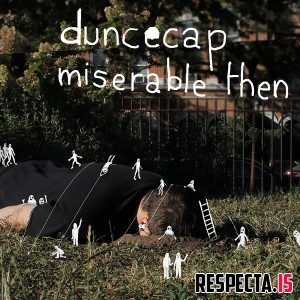 Duncecap & Elucid - Miserable Then