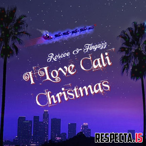 Roscoe & Fingazz - I Love Cali Christmas