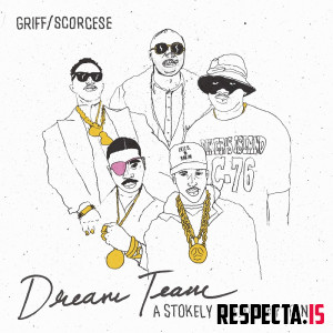Griff & Scorcese - Dream Team: A Stokely Hathaway Joint