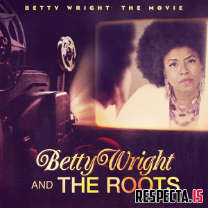 Betty Wright & The Roots - Betty Wright: The Movie