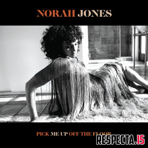 Norah Jones - Pick Me Up Off The Floor (Deluxe)
