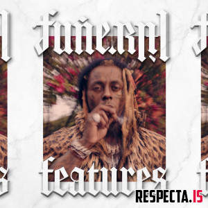 Lil Wayne - Funeral Features