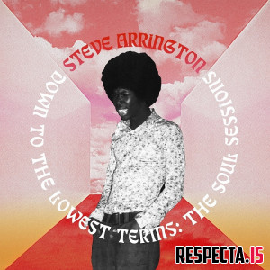 Steve Arrington - Down to the Lowest Terms: The Soul Sessions
