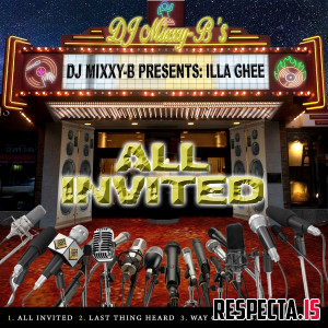Illa Ghee & D.J. Mixxy B - All Invited