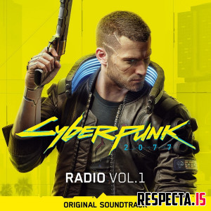 VA - Cyberpunk 2077: Radio Vol. 1 (Original Soundtrack)