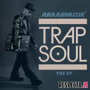 araabMUZIK - TRAP SOUL EP