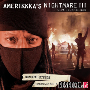 General Steele & Es-K - AmeriKKKa's Nightmare III: City Under Siege
