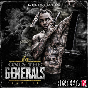 Kevin Gates - Only The Generals Part II