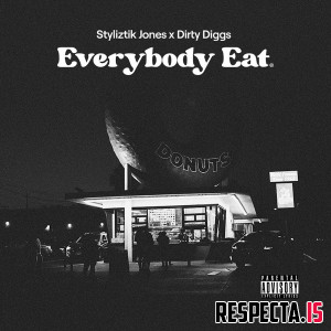 Styliztik Jones & DirtyDiggs - Everybody Eat